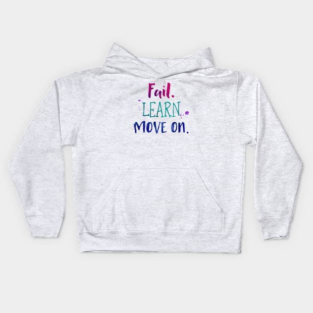 Fail Learn Move On - Watercolor Inspiration Quote Kids Hoodie by girlgetstarted